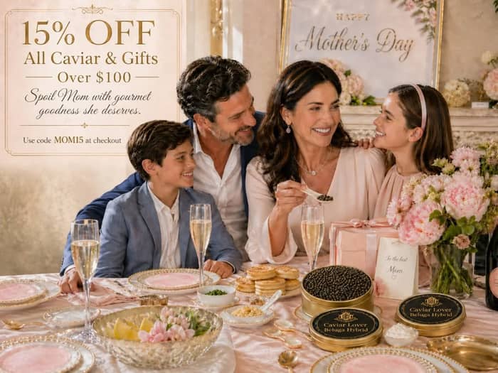 15% off all caviar and gifts over $100!
Use code: MOM15
CaviarLover.com