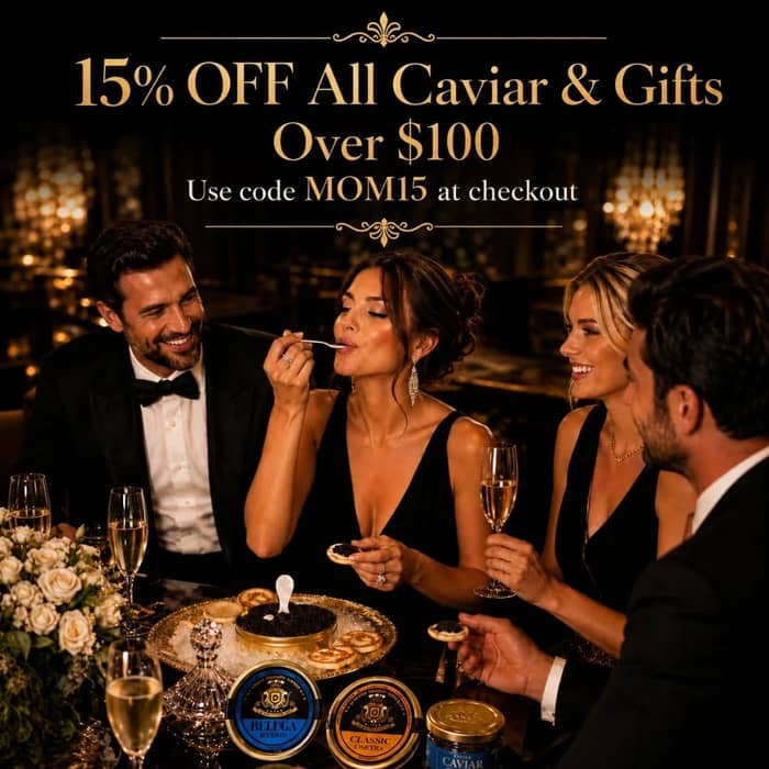 15% Off All Caviar & Gifts Over $100+
Use Code: MOM15
CaviarLover.com